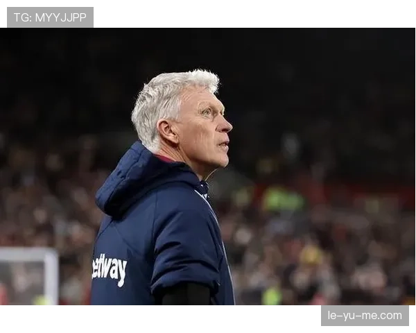 大卫·莫耶斯率西汉姆联强势复苏，球队状态引关注